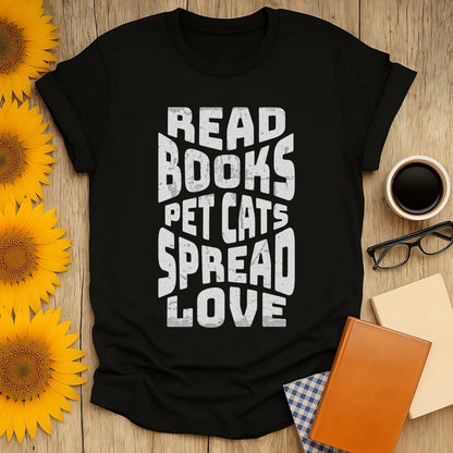 Spread Bookish Love T-Shirt with bold text: 'Read Books, Pet Cats, Spread Love,' perfect for book lovers and cat enthusiasts.