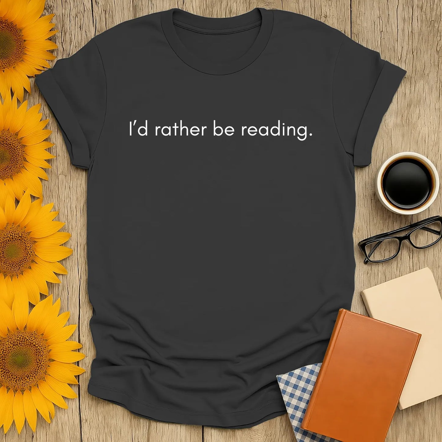 Cozy 'I'd rather be reading' shirt, perfect for book lovers enjoying coffee and a good book. Ideal gift for readers!