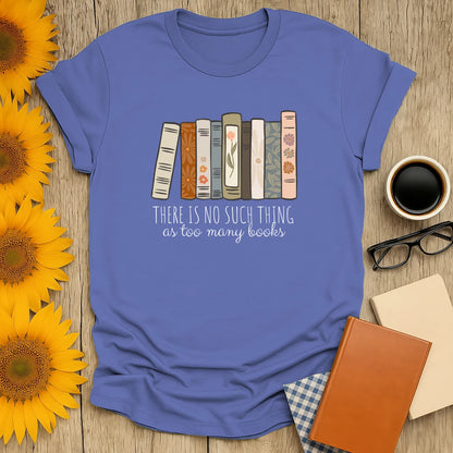 Too Many Books T-Shirt, relaxed fit unisex tee, book lover design, organic cotton, cozy reading outfit for bibliophiles 📖.