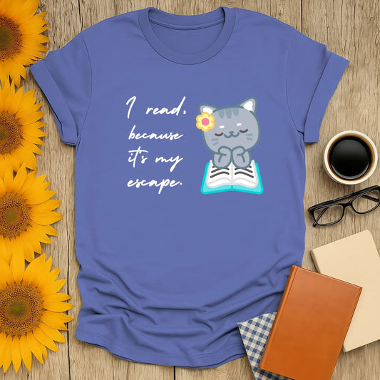 Cozy book lover shirt featuring a cute cat and the quote "I read because it’s my escape." Perfect for cat and book fans.