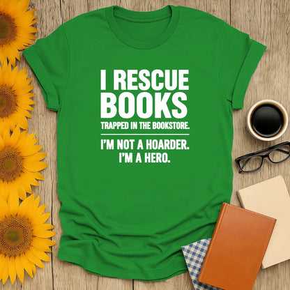 Bright green 'I Rescue Books, I'm Not a Hoarder, I'm a Hero' shirt—perfect gift for book lovers who enjoy cozy reads with cats or coffee.