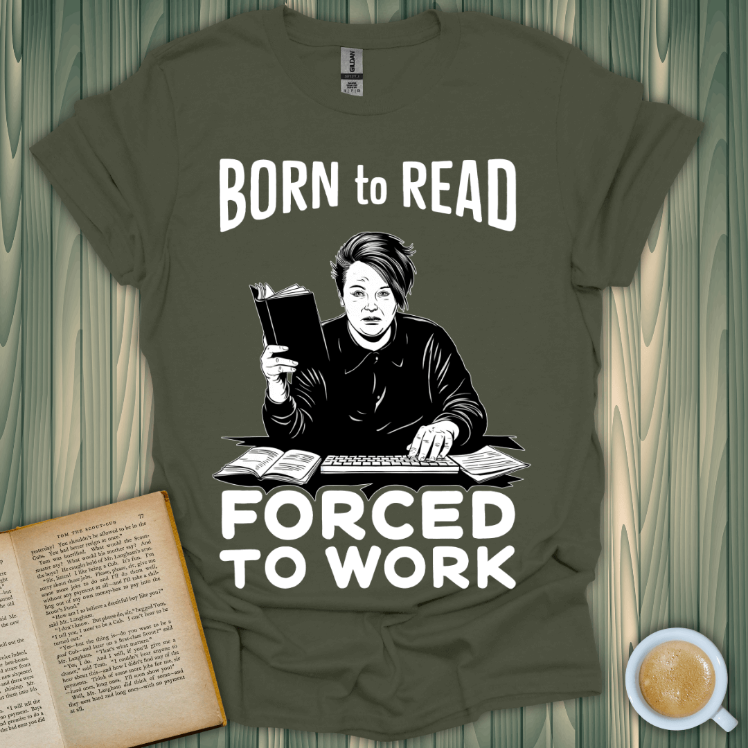 Born to Read, Forced to Work T-Shirt for book lovers, made of soft cotton with a fun design.