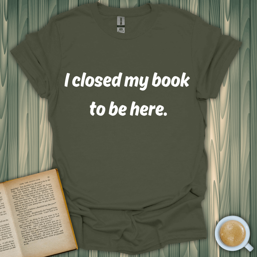 Closed My Book T-Shirt for book lovers, made from soft cotton with screen-printed design, perfect for any book lover.