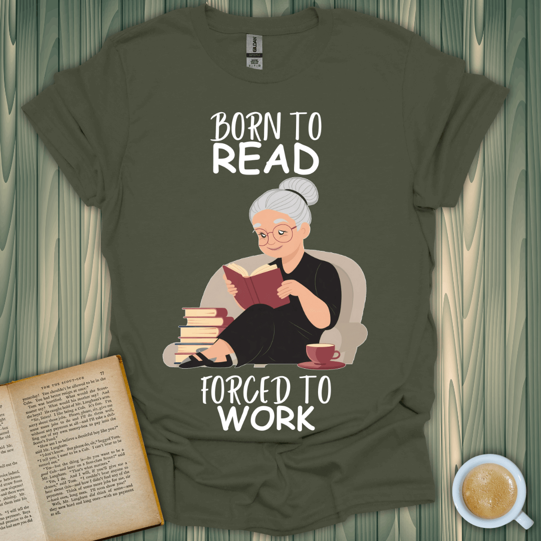 Born to Read, Forced to Work T-Shirt for book lovers featuring an elderly woman reading with coffee.