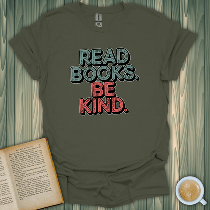 Read Books. Be Kind. T-Shirt made of 100% cotton, perfect for book lovers. Lightweight and unisex fit.