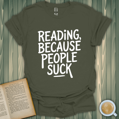 Reading, Because People Suck T-Shirt for book lovers, made from 100% ring-spun cotton, perfect for comfy reading days.