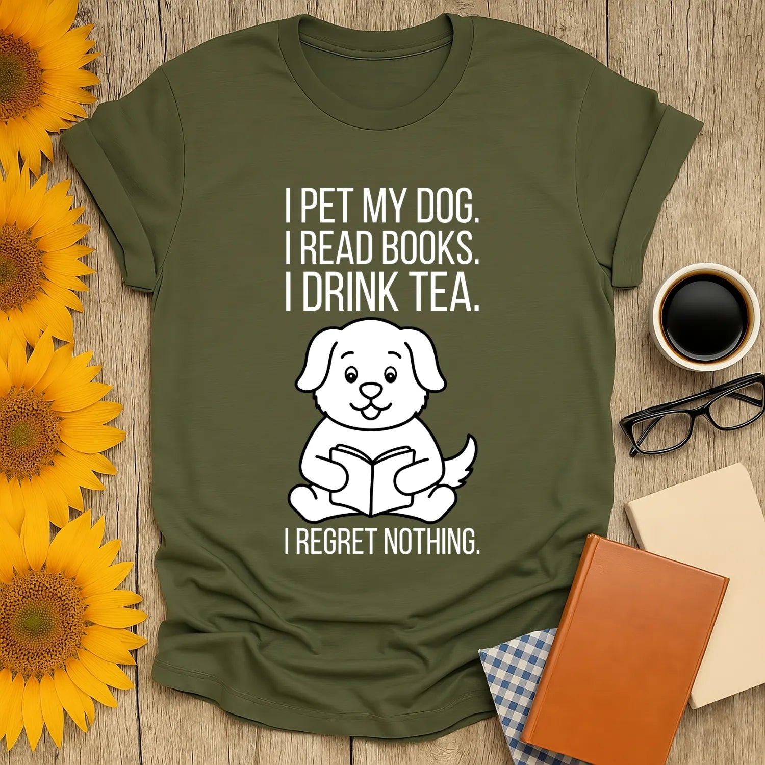 Book lover shirt featuring a cute puppy reading, saying "I pet my dog. I read books. I drink tea. I regret nothing!" Perfect for cozy moments.