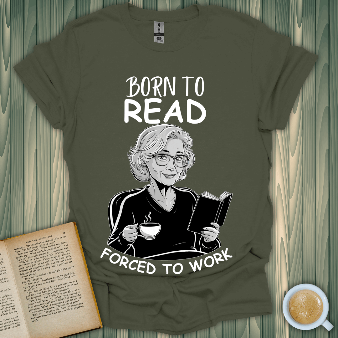 Born to Read, Forced to Work T-Shirt for book lovers, featuring a charming woman with a cup and a book.