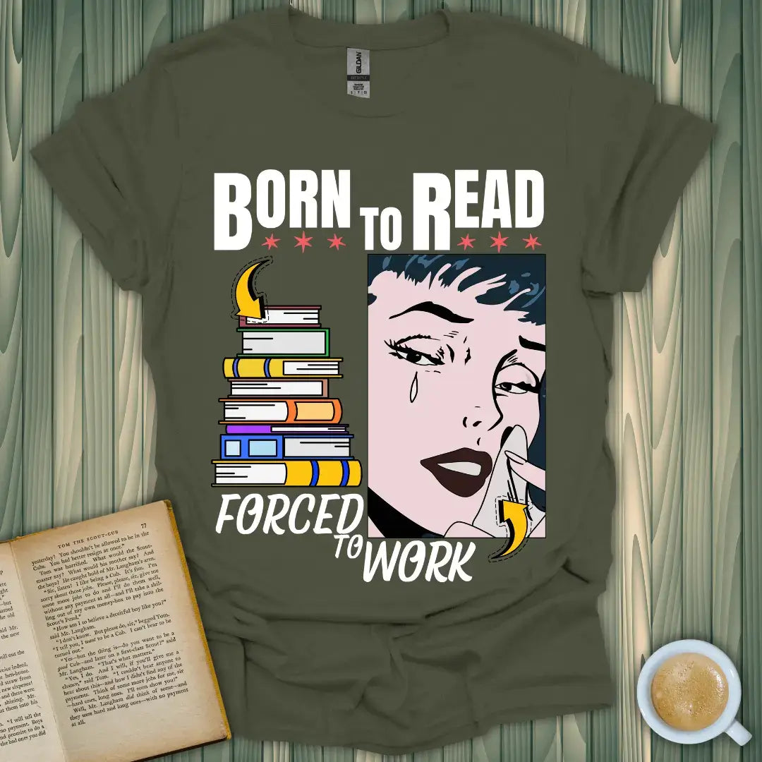 Born to Read T-Shirt featuring books and a crying woman, perfect for book lovers who understand the struggle of work!