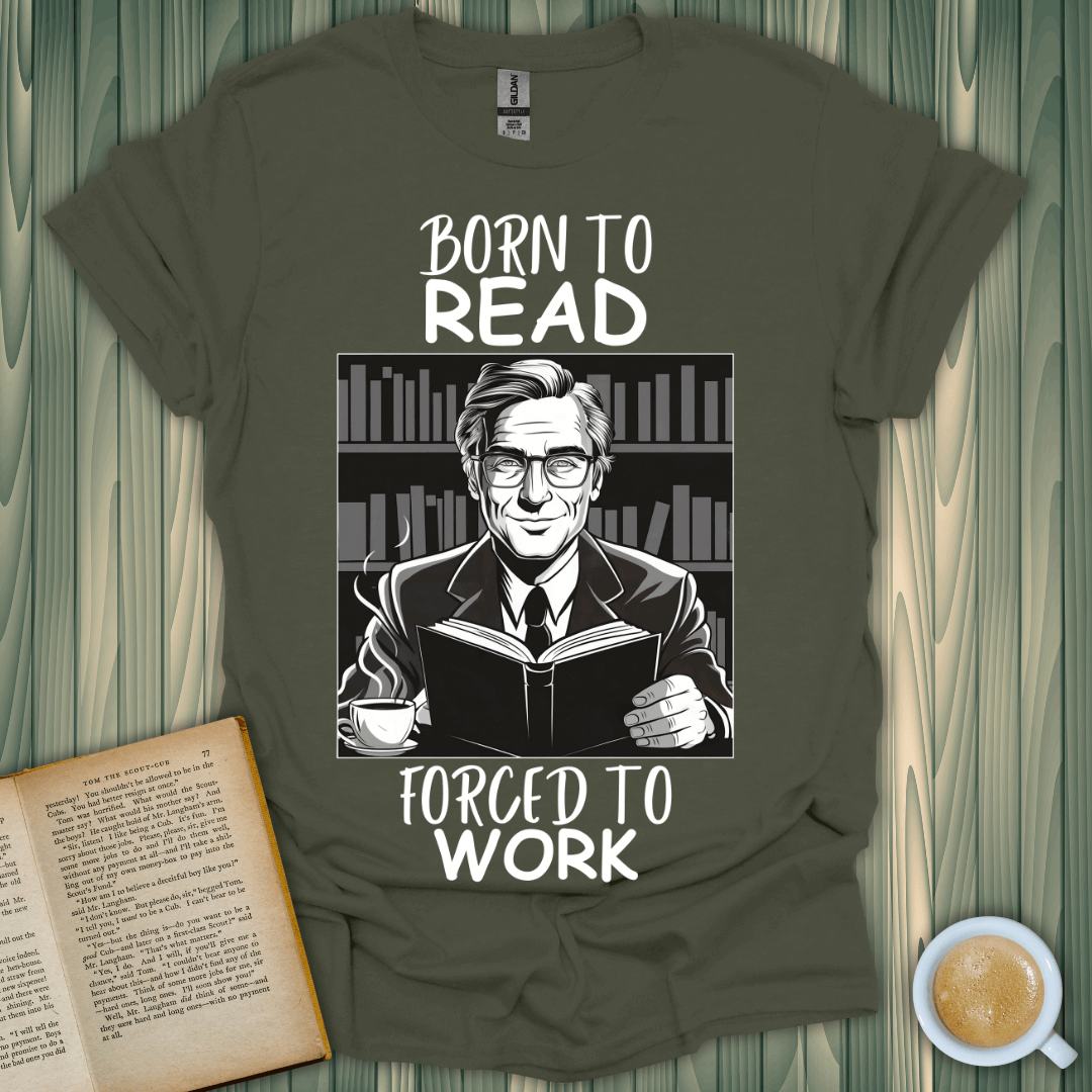 Born to Read, Forced to Work T-Shirt for book lovers—soft, breathable cotton, unisex fit, premium design.