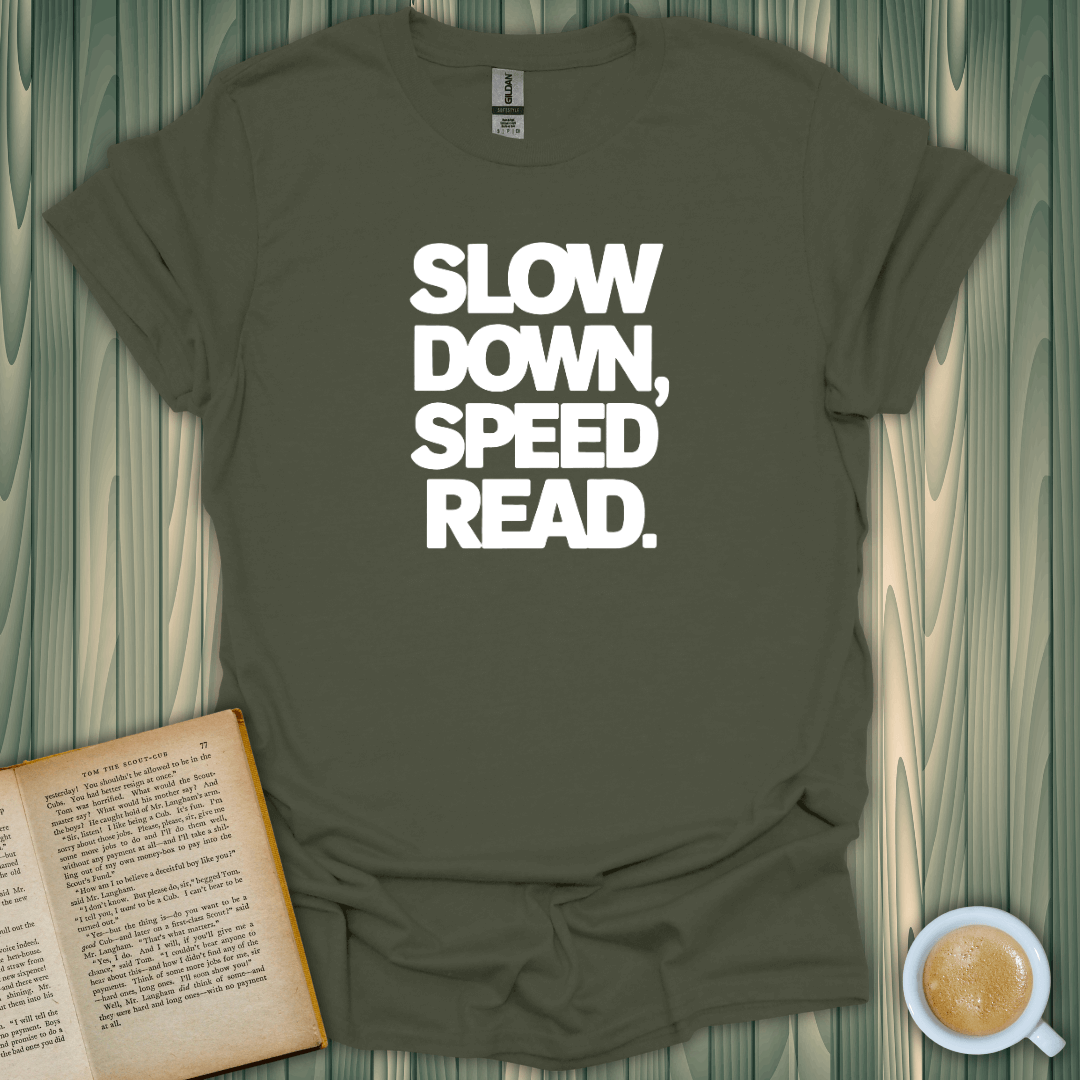 Slown Down, Speed Read T-Shirt for book lovers, featuring premium screen-printed design on soft, breathable fabric.