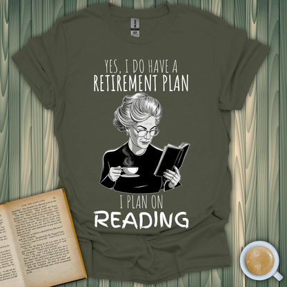 Retirement plan reading T-shirt for book lovers, featuring a woman with a book and cup of tea.