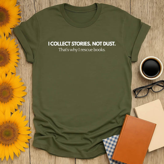 Unisex olive green t-shirt with print "I Collect Stories, Not Dust" for book lovers, featuring a cozy design.