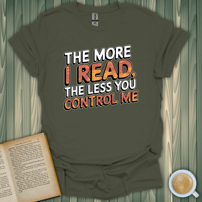 Green unisex T-shirt with text 'The More I Read, The Less You Control Me' – perfect for book lovers!