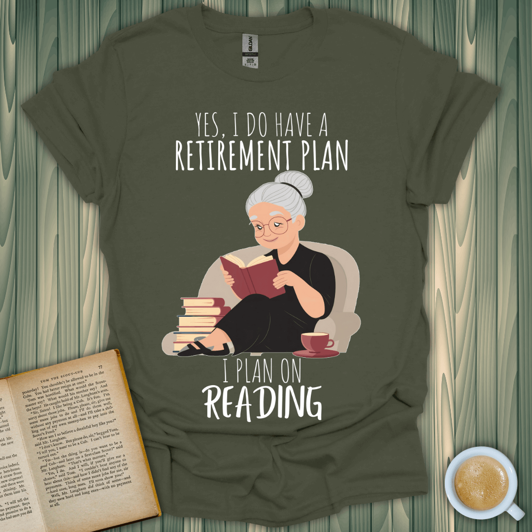 A playful T-shirt design featuring a book lover with the text, 'Yes, I do have a retirement plan: I plan on reading.'