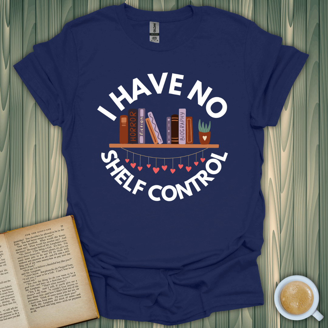 No Shelf Control T-Shirt for book lovers, featuring a fun design on soft, breathable fabric.