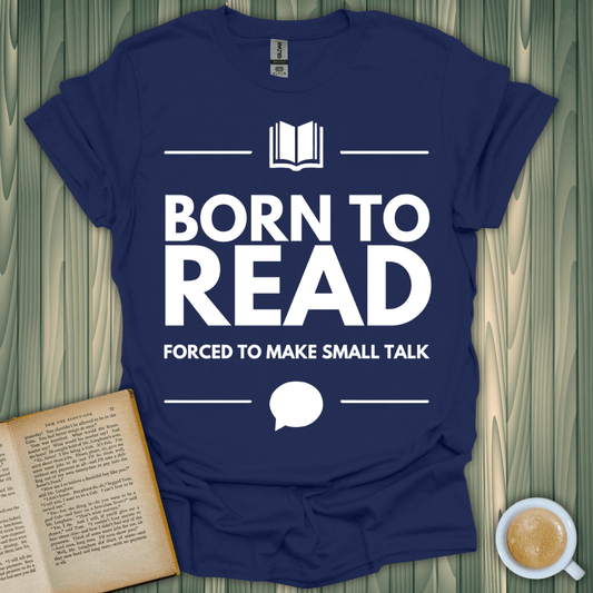 Born to Read, Forced T-Shirt for book lovers, featuring a bold design on lightweight cotton.