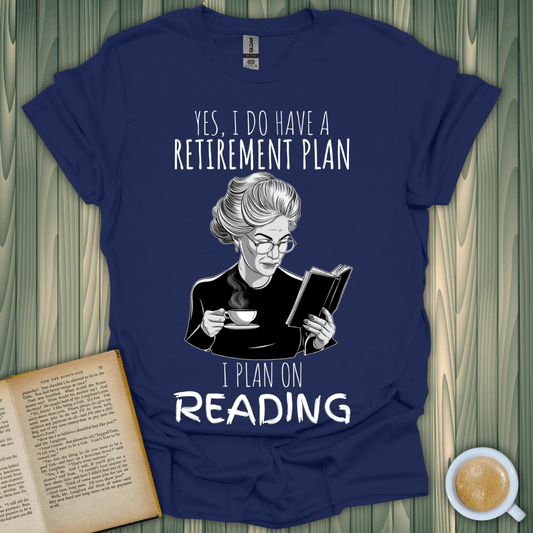 Retirement Plan Reading T-Shirt for book lovers with quirky quote and illustration of a woman reading.