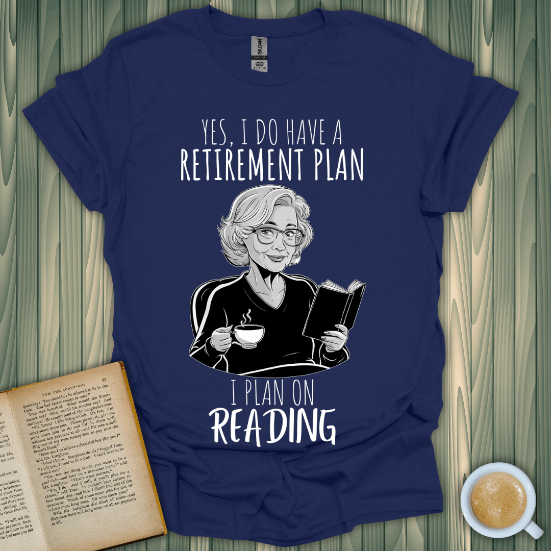 Retirement Plan T-Shirt featuring a book lover with a coffee, reading and enjoying retirement. Fun and playful design.