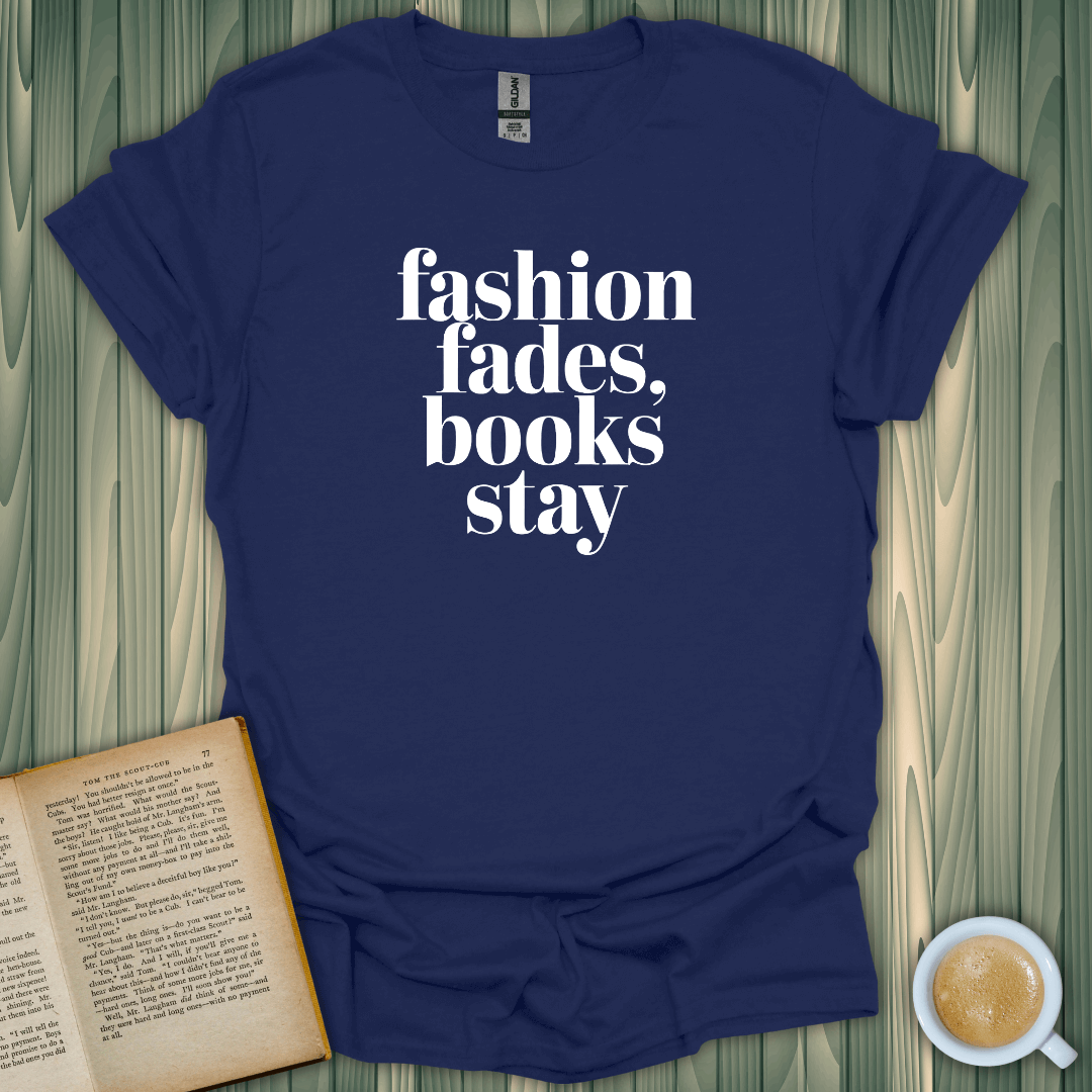 Fashion Fades, Books Stay T-Shirt for book lovers, made of 100% cotton, featuring a premium print on a breathable fabric.