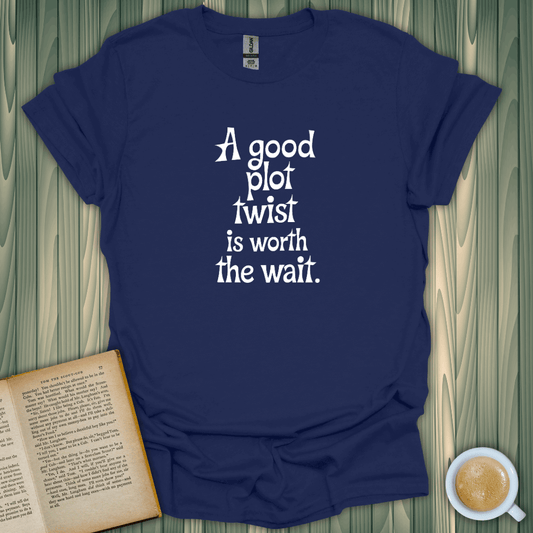 Good Plot Twist T-Shirt for book lovers, featuring a fun phrase. Soft, breathable fabric perfect for any casual occasion.