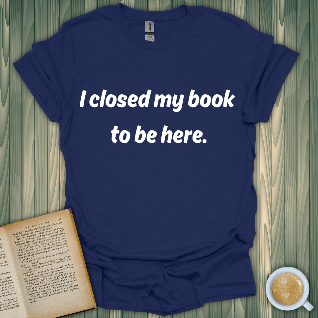 Closed My Book T-Shirt in navy blue, perfect for book lovers, made of 100% cotton with a fun book-themed design.