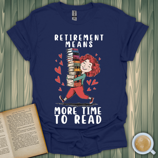 Retirement Reading Time T-Shirt for book lovers, featuring playful design and 100% cotton, perfect for relaxed reading.