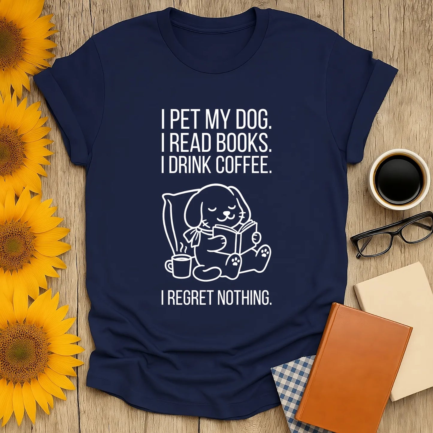Funny book lover shirt featuring a cute pup reading, coffee cup in paw, and text: 'I pet my dog. I read books. I drink coffee. I regret nothing.'