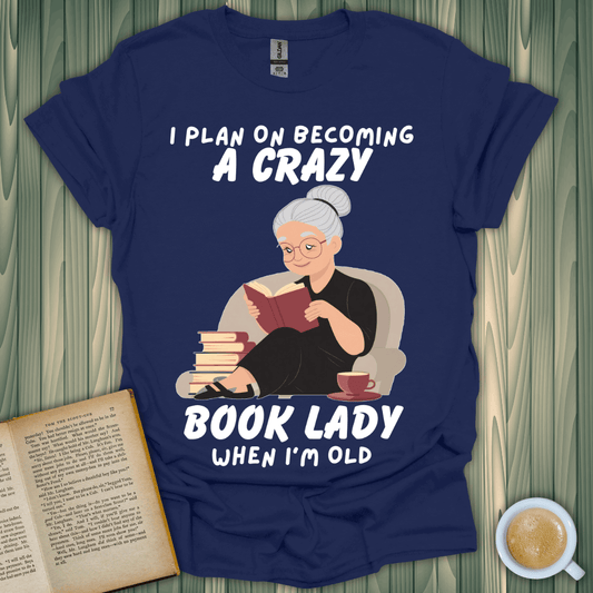 Future Crazy Book Lady T-Shirt featuring an elderly woman reading, perfect for book lovers who embrace their passions.