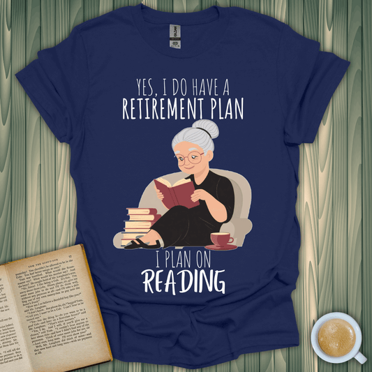 Retirement Plan T-Shirt featuring a book lover reading, perfect for tea and book enthusiasts.