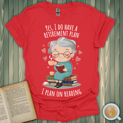 Retirement Reading Plan T-Shirt for book lovers, featuring a cute design of a woman reading with a cup of tea.