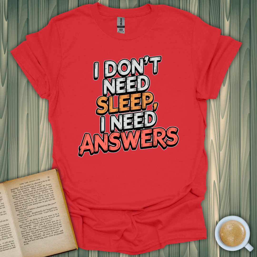 I Don't Need Sleep, I Need Answers T-shirt for book lovers, in vibrant red, 100% cotton, unisex, premium screen-printed design.