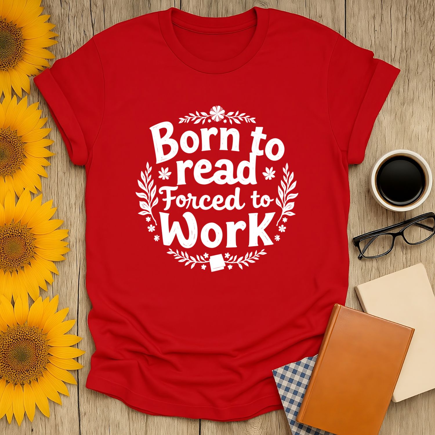 Born to read, forced to work shirt for book lovers—funny reading tee perfect for cozy nights with cats and coffee!