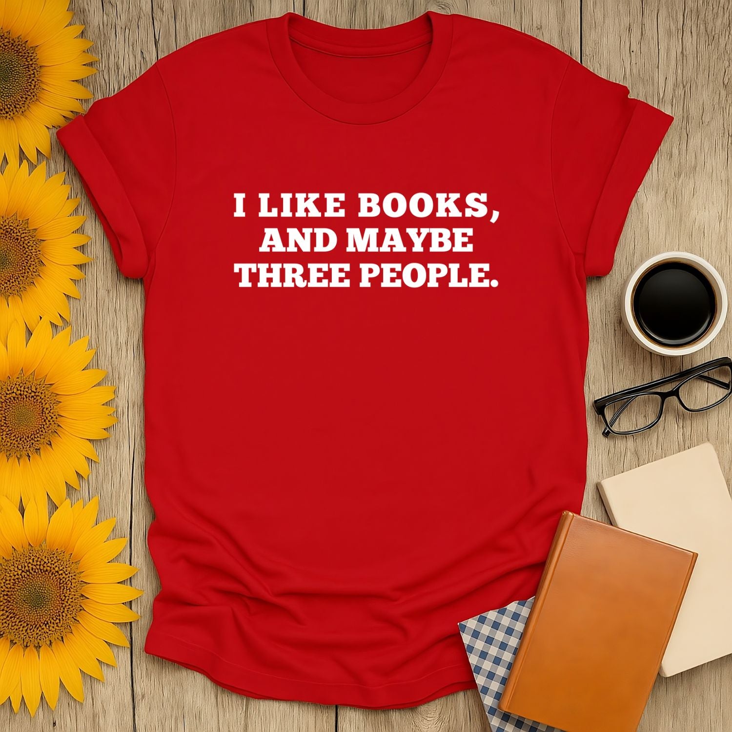 Red book lover shirt with quote 'I Like Books, And Maybe Three People' for cozy reading, perfect gift for bookworms.