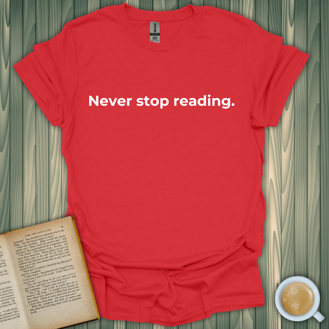 Never Stop Reading T-Shirt in red, perfect for book lovers. Made of soft cotton, designed for comfort and style.