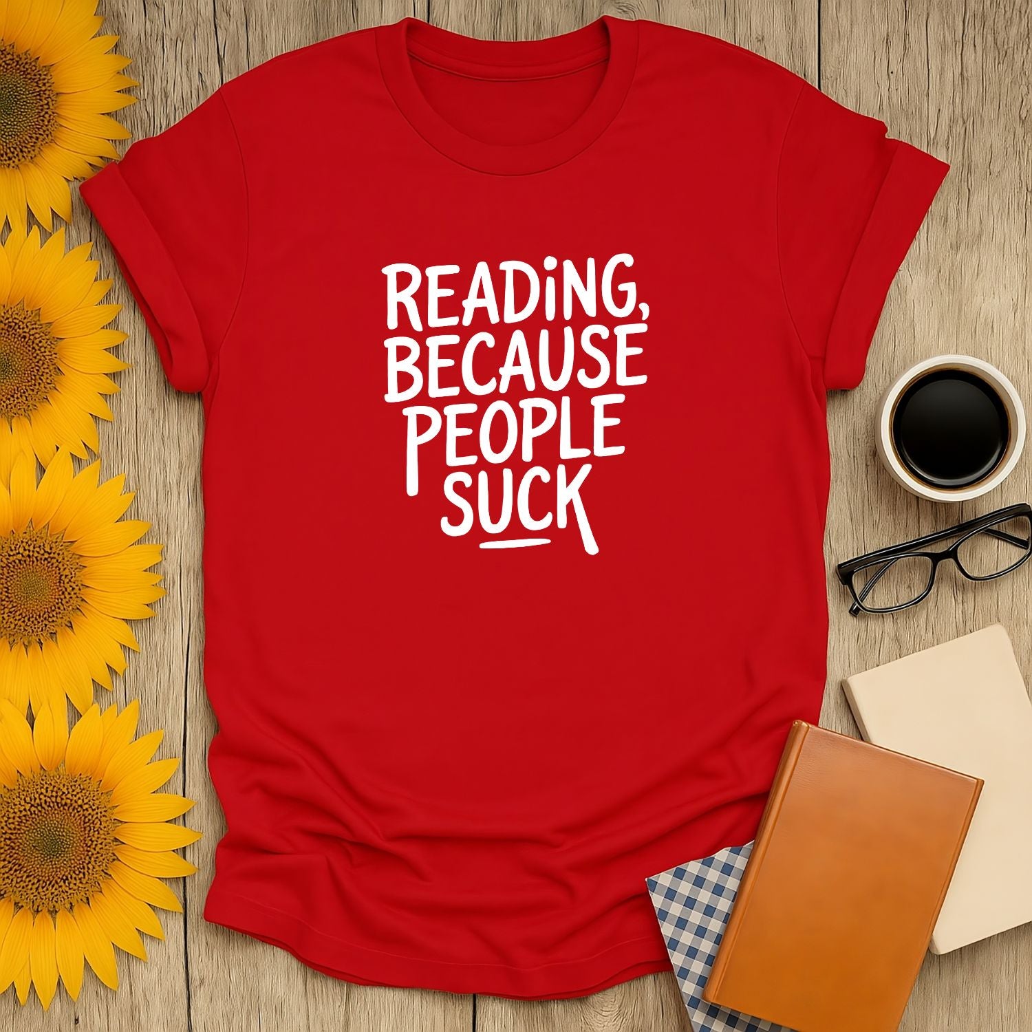 Funny red t-shirt with text 'Reading, Because People Suck' perfect for book lovers who prefer cozy reading over socializing.