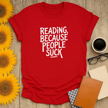 Funny red t-shirt with text 'Reading, Because People Suck' perfect for book lovers who prefer cozy reading over socializing.