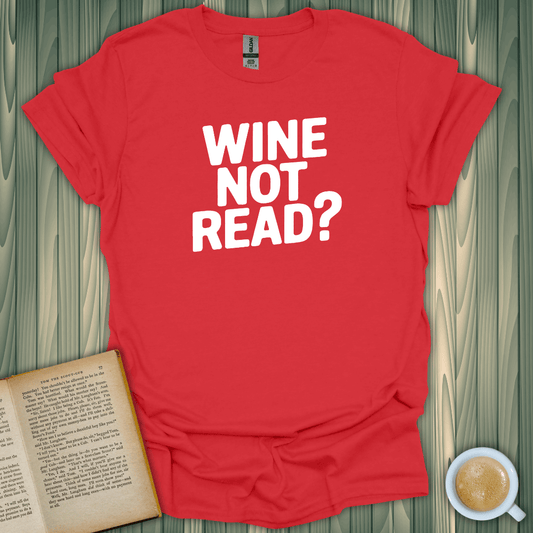 Red unisex t-shirt with 'WINE NOT READ?' text, perfect for book lovers who enjoy a playful twist.