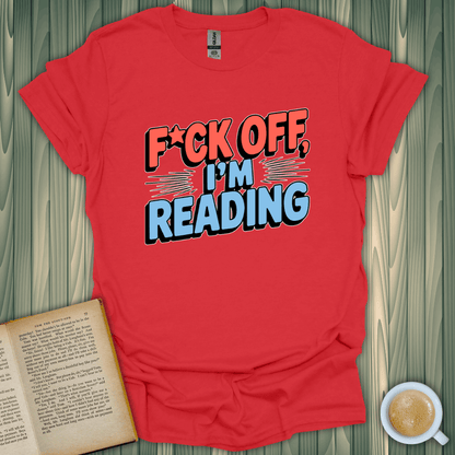 F*ck Off I'm Reading T-Shirt for book lovers, made from 100% ring-spun cotton, unisex fit, vibrant red design.