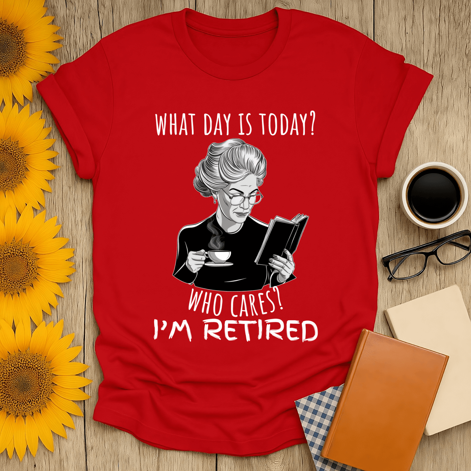 Red 'What Day is Today? Who Cares? I'm Retired' t-shirt for book lovers, featuring a reading woman design.
