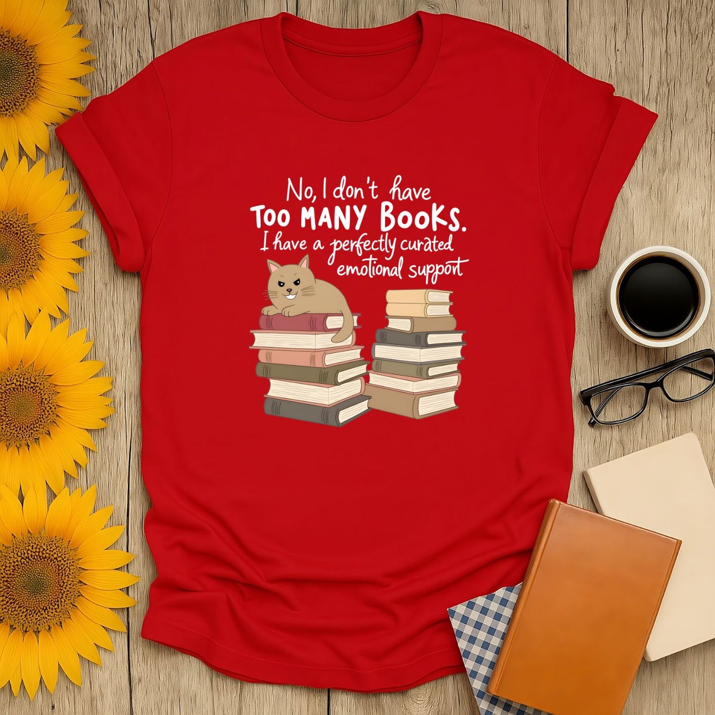 Funny book lover shirt with a cat and stacks of books: "No, I don't have too many books!" Perfect gift for cozy readers.