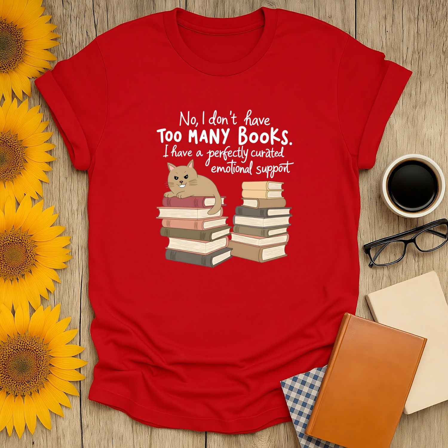Funny book lover shirt with a cat and stacks of books: "No, I don't have too many books!" Perfect gift for cozy readers.