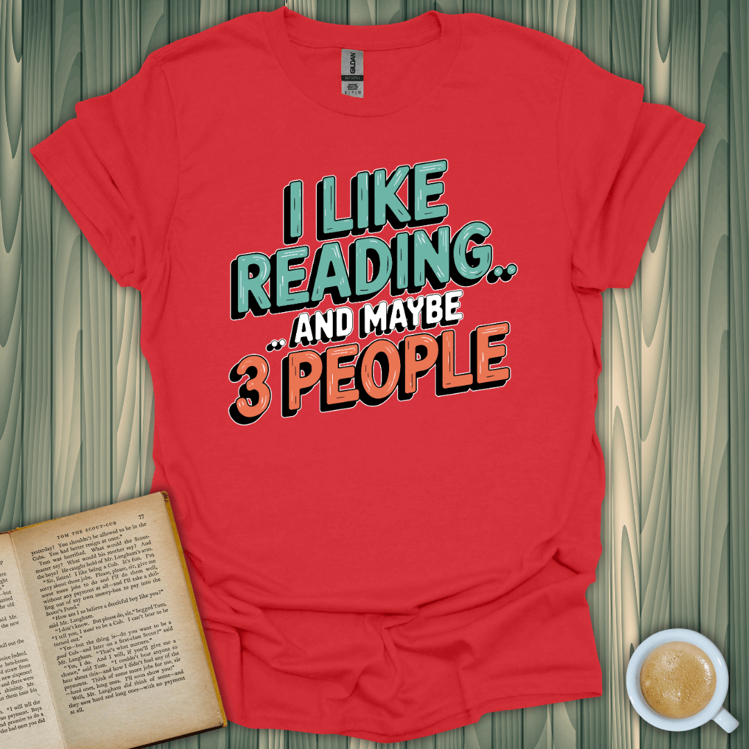 Funny 'I Like Reading and Maybe 3 People' T-Shirt for book lovers, crafted from soft, breathable cotton.