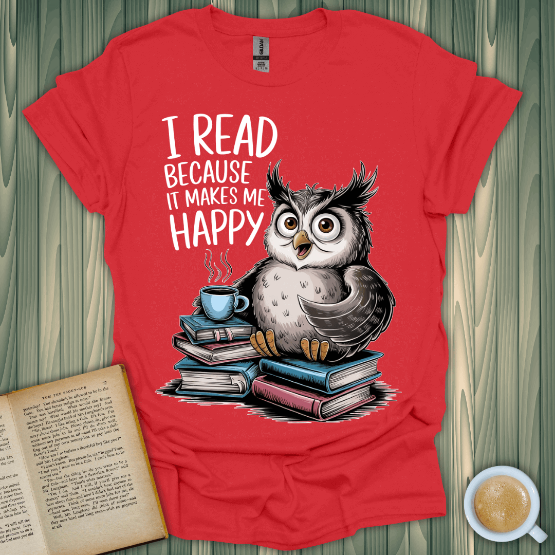 Happy Reader T-Shirt featuring an owl with text 'I Read Because It Makes Me Happy', perfect for book lovers.