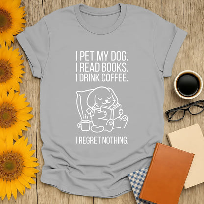 Funny reading tee featuring a cute bunny saying, "I pet my dog, I read books, I drink coffee, I regret nothing," perfect for book lovers.