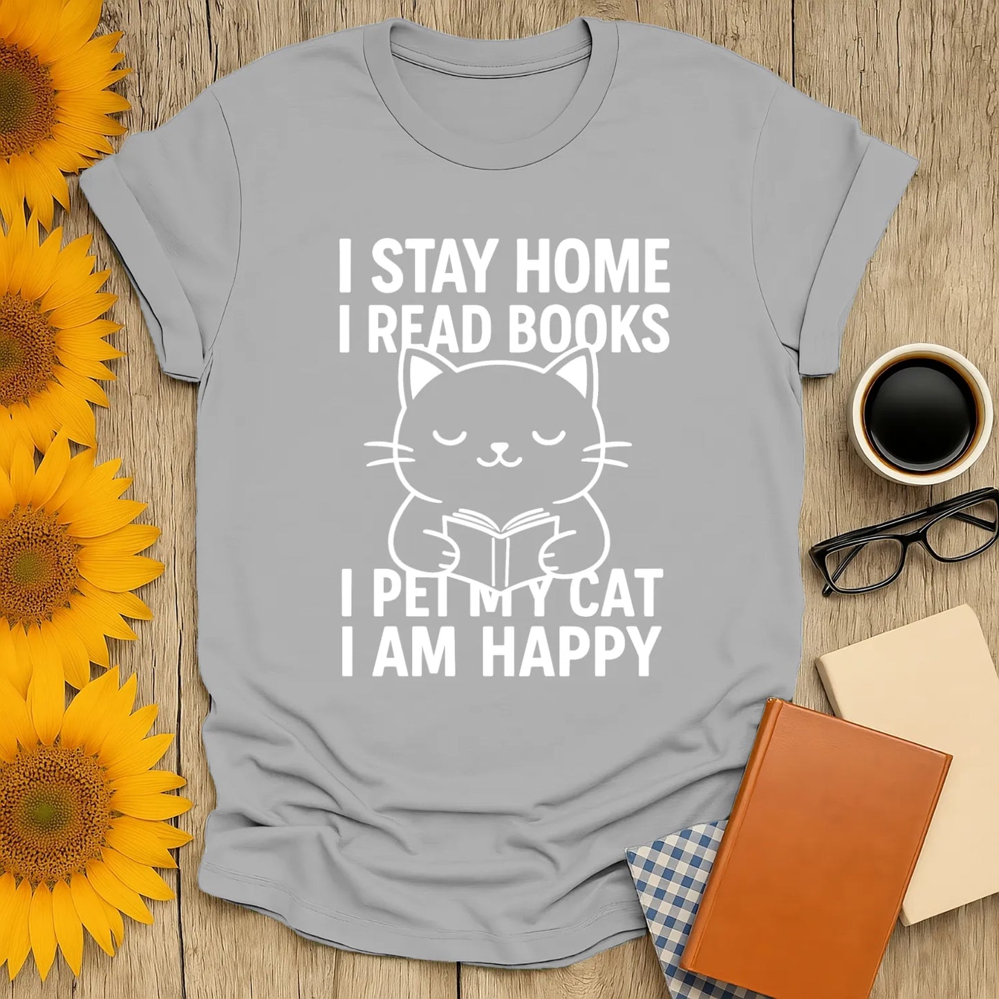 Funny cat reading shirt with text: 'I stay home, I read books, I pet my cat, I am happy'—perfect for cozy book lovers.