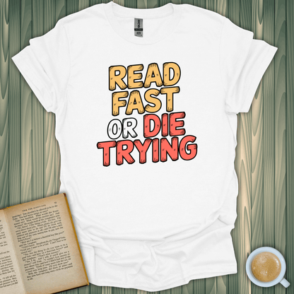 Read Fast or Die Trying T-Shirt, unisex fit, 100% cotton, perfect for book lovers. Light and breathable fabric.