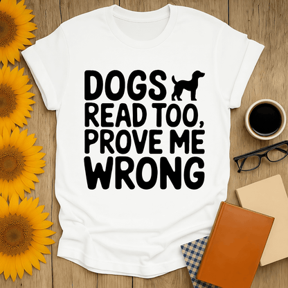 Dogs Read Too t-shirt featuring playful text, designed for book lovers, made of 100% cotton, perfect for casual wear.