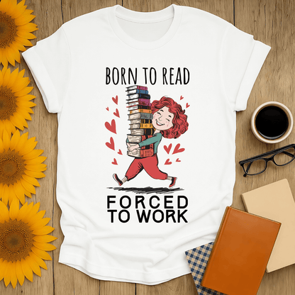 White unisex t-shirt featuring 'Born to Read, Forced to Work' design, perfect for book lovers.