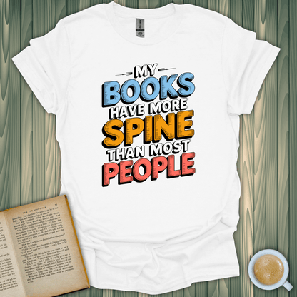 My Books Have More Spine Than Most People T-Shirt for book lovers, made with soft, breathable fabric, perfect for every casual occasion.